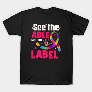 See the able not the label |Autism child gifts T-Shirt